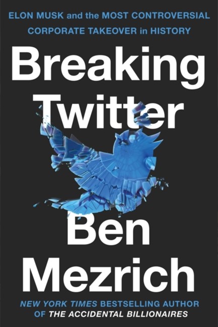 BREAKING TWITTER : ELON MUSK AND THE MOST CONTROVERSIAL CORPORATE TAKEOVER IN HISTORY