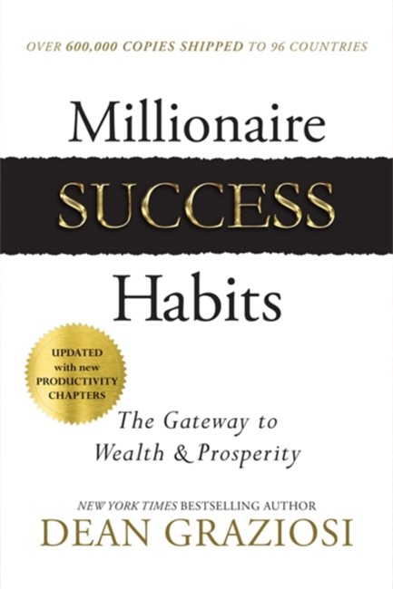 MILLIONAIRE SUCCESS HABITS : THE GATEWAY TO WEALTH & PROSPERITY