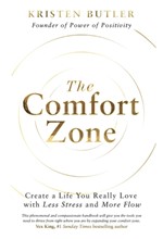 THE COMFORT ZONE : CREATE A LIFE YOU REALLY LOVE WITH LESS STRESS AND MORE FLOW