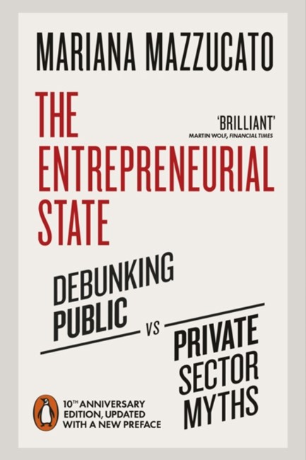 THE ENTREPRENEURIAL STATE : 10TH ANNIVERSARY EDITION UPDATED WITH A NEW PREFACE