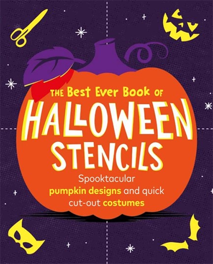 THE BEST EVER BOOK OF HALLOWEEN STENCILS : SPOOKTACULAR PUMPKIN DESIGNS AND QUICK CUT-OUT COSTUMES