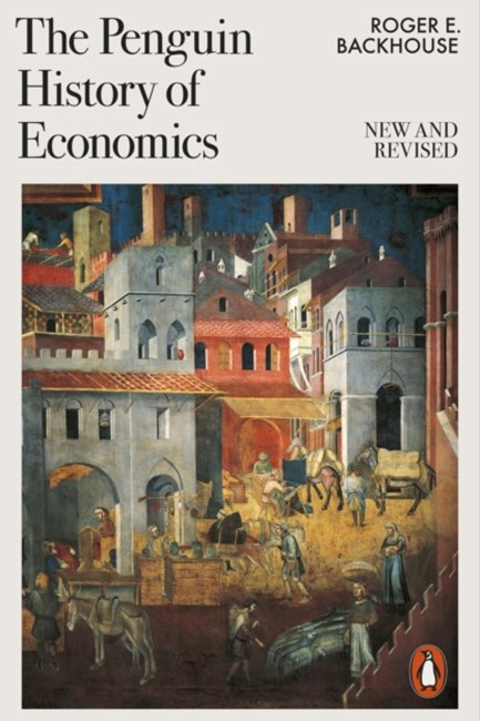 THE PENGUIN HISTORY OF ECONOMICS : NEW AND REVISED