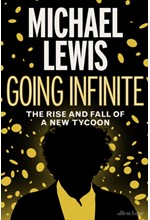 GOING INFINITE : THE RISE AND FALL OF A NEW TYCOON HB