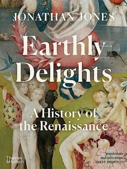 EARTHLY DELIGHTS : A HISTORY OF THE RENAISSANCE