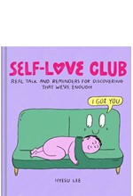 SELF-LOVE CLUB : REAL TALK AND REMINDERS FOR DISCOVERING THAT WE'RE ENOUGH