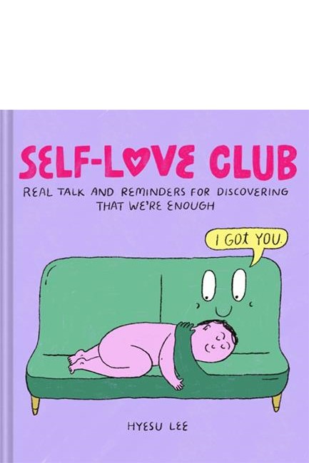 SELF-LOVE CLUB : REAL TALK AND REMINDERS FOR DISCOVERING THAT WE'RE ENOUGH