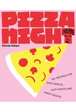 PIZZA NIGHT : 60+ RECIPES FOR DATE NIGHTS, LAZY NIGHTS AND PARTY NIGHTS