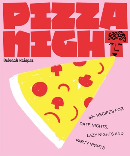 PIZZA NIGHT : 60+ RECIPES FOR DATE NIGHTS, LAZY NIGHTS AND PARTY NIGHTS