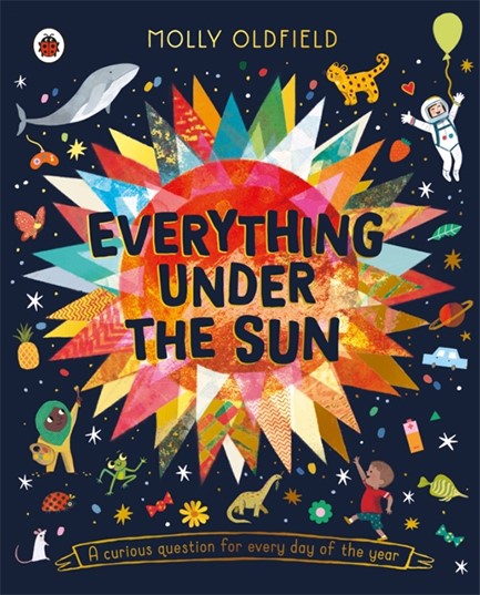 EVERYTHING UNDER THE SUN : A CURIOUS QUESTION FOR EVERY DAY OF THE YEAR