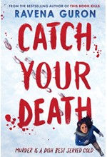 CATCH YOUR DEATH