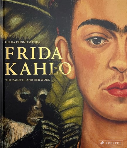 FRIDA KAHLO : THE PAINTER AND HER WORK