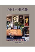 ART AT HOME : AN ACCESSIBLE GUIDE TO COLLECTING AND CURATING ART IN YOUR HOME