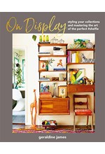 ON DISPLAY : STYLING YOUR COLLECTIONS AND MASTERING THE ART OF THE PERFECT #SHELFIE