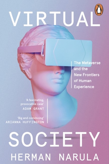 VIRTUAL SOCIETY : THE METAVERSE AND THE NEW FRONTIERS OF HUMAN EXPERIENCE