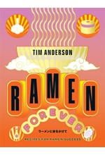 RAMEN FOREVER : RECIPES FOR RAMEN SUCCESS