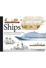 SHIPS : THE HISTORY AND SPECIFICATIONS OF 300 WORLD-FAMOUS SHIPS