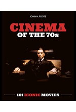 CINEMA OF THE 70S : 101 ICONIC MOVIES