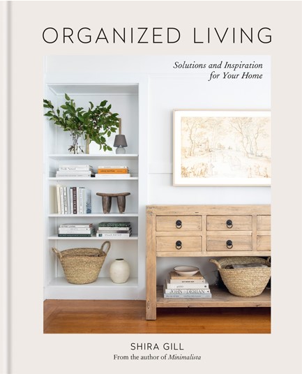 ORGANIZED LIVING : SOLUTIONS AND INSPIRATION FOR YOUR HOME