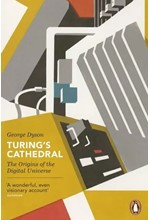 TURING'S CATHEDRAL : THE ORIGINS OF THE DIGITAL UNIVERSE