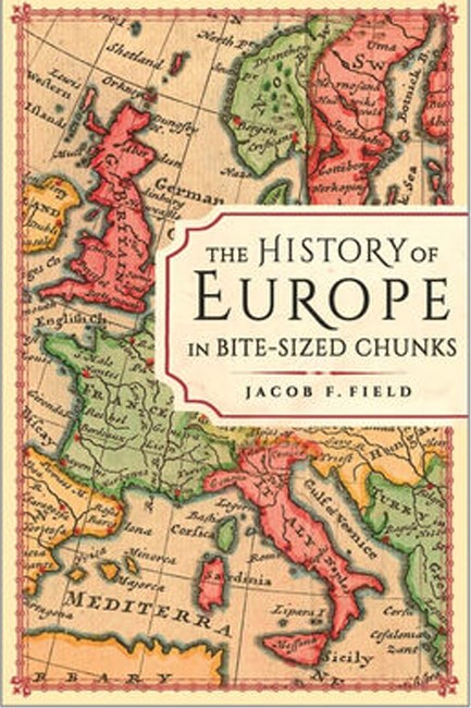 THE HISTORY OF EUROPE IN BITE-SIZED CHUNKS