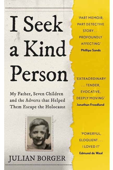 I SEEK A KIND PERSON : MY FATHER, SEVEN CHILDREN AND THE ADVERTS THAT HELPED THEM ESCAPE THE HOLOCAU