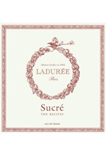 LADUREE SUCRE : THE RECIPES