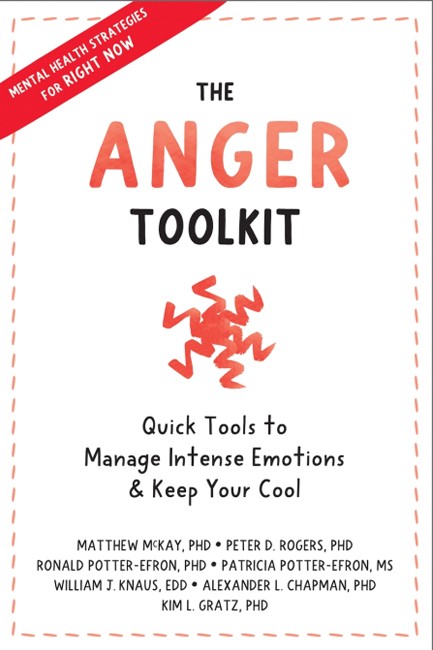 THE ANGER TOOLKIT : QUICK TOOLS TO MANAGE INTENSE EMOTIONS AND KEEP YOUR COOL