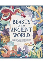 BEASTS OF THE ANCIENT WORLD : A KIDS' GUIDE TO MYTHICAL CREATURES, FROM THE SPHINX TO THE MINOTAUR,