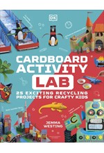 CARDBOARD ACTIVITY LAB : 25 EXCITING RECYCLING PROJECTS FOR CRAFTY KIDS