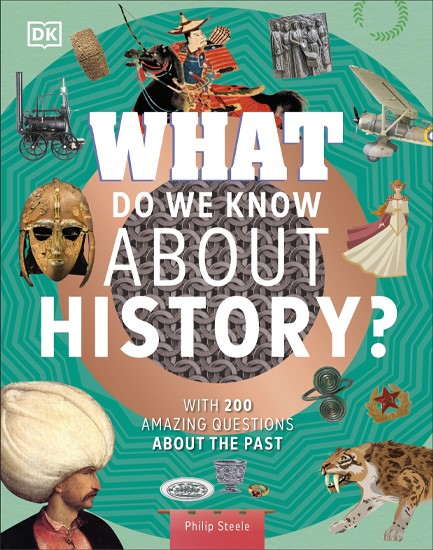 WHAT DO WE KNOW ABOUT HISTORY? : WITH 200 AMAZING QUESTIONS ABOUT THE PAST