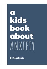 A KIDS BOOK ABOUT ANXIETY