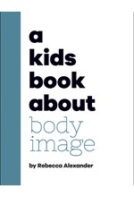 A KIDS BOOK ABOUT BODY IMAGE