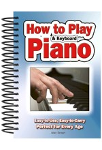 HOW TO PLAY PIANO & KEYBOARD : EASY-TO-USE, EASY-TO-CARRY; PERFECT FOR EVERY AGE