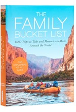 THE FAMILY BUCKET LIST : 1,000 TRIPS TO TAKE AND MEMORIES TO MAKE ALL OVER THE WORLD