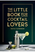 THE LITTLE BOOK FOR COCKTAIL LOVERS : RECIPES, CRAFTS, TRIVIA AND MORE – THE PERFECT GIFT FOR ANY AS