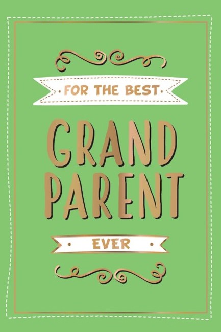 FOR THE BEST GRANDPARENT EVER