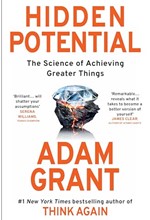 HIDDEN POTENTIAL : THE SCIENCE OF ACHIEVING GREATER THINGS