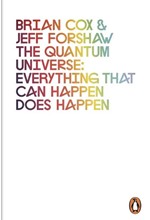 THE QUANTUM UNIVERSE : EVERYTHING THAT CAN HAPPEN DOES HAPPEN