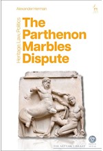 THE PARTHENON MARBLES DISPUTE : HERITAGE, LAW, POLITICS