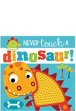 NEVER TOUCH A DINOSAUR!