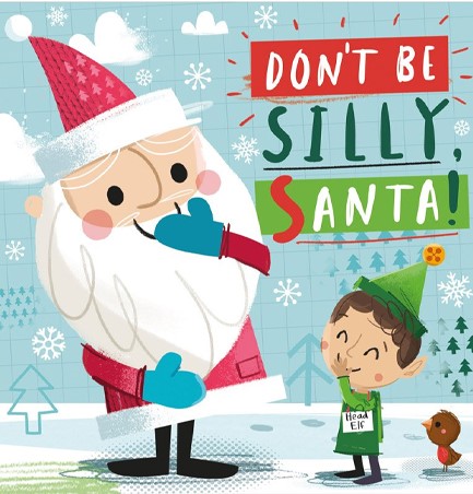 DON'T BE SILLY, SANTA!