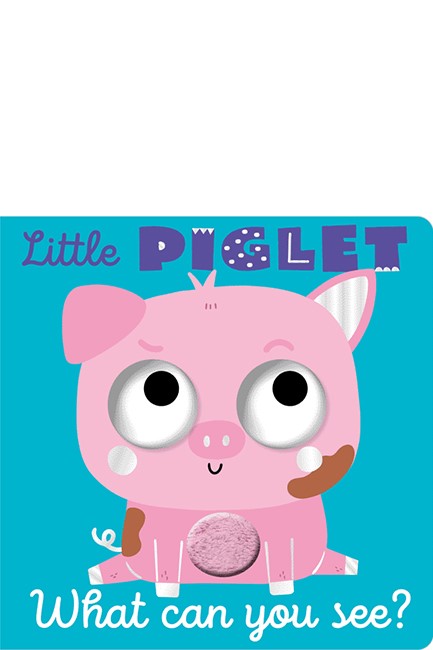 LITTLE PIGLET WHAT CAN YOU SEE?