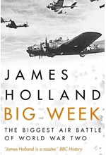 BIG WEEK : THE BIGGEST AIR BATTLE OF WORLD WAR TWO