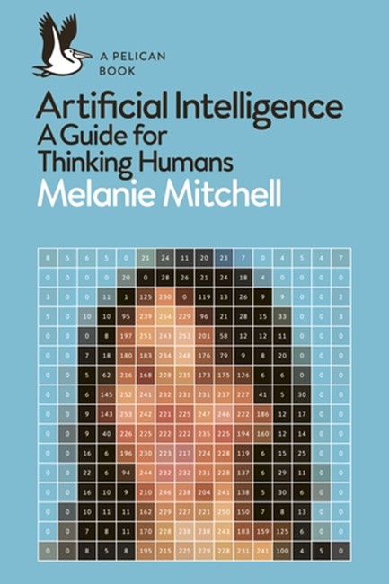 ARTIFICIAL INTELLIGENCE : A GUIDE FOR THINKING HUMANS