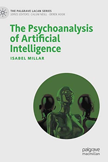 THE PSYCHOANALYSIS OF ARTIFICIAL INTELLIGENCE