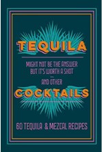 TEQUILA COCKTAILS : 50 TEQUILA & MEZCAL RECIPES