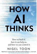 HOW AI THINKS : HOW WE BUILT IT, HOW IT CAN HELP US, AND HOW WE CAN CONTROL IT