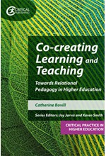 CO-CREATING LEARNING AND TEACHING : TOWARDS RELATIONAL PEDAGOGY IN HIGHER EDUCATION