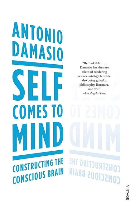 SELF COMES TO MIND : CONSTRUCTING THE CONSCIOUS BRAIN