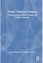 DESIGN THINKING PEDAGOGY : FACILITATING INNOVATION AND IMPACT IN TERTIARY EDUCATION